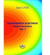 Echipamente electrice. Bazele teoretice, volumul I - Ioan C. Popa (ISBN: 9786061412464)