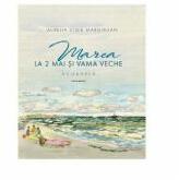Marea la 2 Mai si Vama Veche. Volumul 2 - Aurelia Stoie Marginean (ISBN: 9786060290827)
