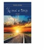 Nu mai e timp - Teofil Petre (ISBN: 9786069116708)