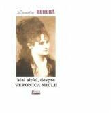 Mai altfel, despre Veronica Micle - Dumitru Huruba (ISBN: 9789737262608)