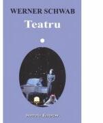 Teatru - Werner Schwab (ISBN: 9789736115462)