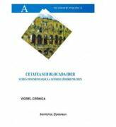Cetatea sub blocada ideii - Viorel Cernica (ISBN: 9789736113642)