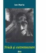 Frica si cutremurare - Ion Maria (ISBN: 9786067992502)