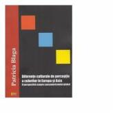 Diferente culturale de perceptie a culorilor in Europa si Asia. O perspectiva asupra consumerismului global - Patricia Blaga (ISBN: 9789737268778)