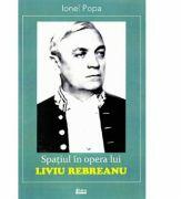 Spatiul in opera lui Liviu Rebreanu - Ionel Popa (ISBN: 9786067991208)
