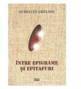 Intre epigrame si epitafuri - Aurelian Ghelase (ISBN: 9786067991314)