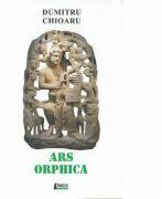 Ars orphica - Dumitru Chioaru (ISBN: 9786067990904)