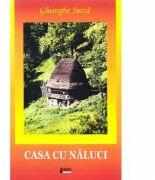 Casa cu naluci - Gheorghe Jurca (ISBN: 9789737269867)