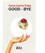 Good Bye - Hana Luana Fratu (ISBN: 9789737269898)