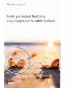 Scoici pe nisipul fierbinte. Coquillages sur le sable brulant - Flavius Lucacel (ISBN: 9786067990447)