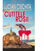 Cutitele rosii - Lucian Ciuchita (ISBN: 9786067651003)
