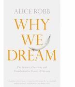 Why We Dream - Alice Robb (ISBN: 9781509836246)
