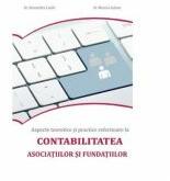 Aspecte teoretice si practice referitoare la contabilitatea asociatiilor si fundatiilor - Alexandra Lazar, Monica Julean (ISBN: 9789735679941)