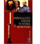 Personalitati straine in istoria Romaniei - Dictionar biografic - Stanel Ion (ISBN: 9789737839664)