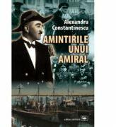 Amintirile unui amiral - Alexandru Constantinescu (ISBN: 9789733211211)