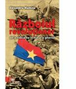 Razboiul revolutionar (de la ridicarea in masa la gherila) - Alexandru Mamina (ISBN: 9789733211310)