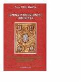 Lumina intru intuneric lumineaza - Preot Petru Roncea (ISBN: 9786068490410)