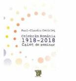 Celebram Romania 1918-2018. Caiet de seminar - Paul-Claudiu Cotirlet (ISBN: 9786067482744)