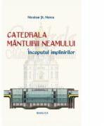 Catedrala Mantuirii Neamului, volumul 2. Inceputul implinirilor - Nicolae Stefan Noica (ISBN: 9786068141992)