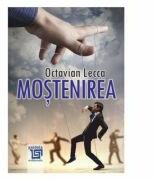 Mostenirea - Octavian Lecca (ISBN: 9786067480689)