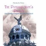 The Patriarchate’s Palace. From Chamber of Deputies to House of the Church - Nicolae Stefan Noica (ISBN: 9786062900175)