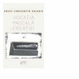 Vocatia pascala a Creatiei. Inviere si transfigurare. Studii teologice - Pr. Constantin Galeriu (ISBN: 9786062902834)