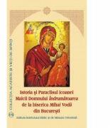 Istoria si Paraclisul icoanei Maicii Domnului Indrumatoarea de la biserica Mihai Voda din Bucuresti - Aprobarea Sfantului Sinod (ISBN: 9789736165665)