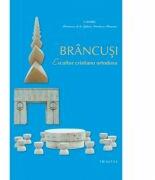 Brancusi, escultor cristiano ortodoxo - Preafericitul Parinte Patriarh Daniel (ISBN: 9789731551708)