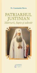 Patriarhul Justinian. Marturii, fapte si adevar - Constantin Parvu (ISBN: 9786062901776)