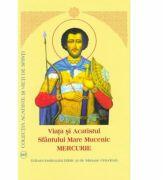 Viata si Acatistul Sfantului Mare Mucenic Mercurie (ISBN: 9789736165245)