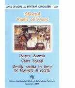 Despre lacomie, catre bogati. Omilie rostita in timp de foamete si seceta - Sfantul Vasile cel Mare (ISBN: 9789736161292)