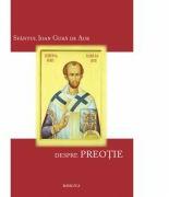 Despre Preotie - Sfantul Ioan Gura de Aur (ISBN: 9786062900342)