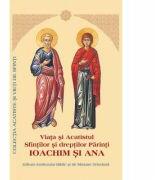 Viata si Acatistul Sfintilor si dreptilor Parinti Ioachim si Ana (ISBN: 9789736162114)
