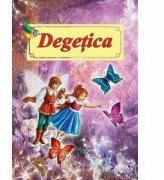 Degetica - Poveste ilustrata - H. C. Andersen (ISBN: 9786067531930)