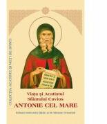 Viata si Acatistul Sfantului Cuvios Antonie cel Mare (ISBN: 9789736162602)