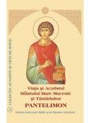 Viata si Acatistul Sfantului Mare Mucenic si Tamaduitor Pantelimon (ISBN: 9789736162046)