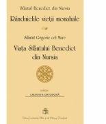 Randuielile vietii monahale. Viata Sfantului Benedict de Nursia - Sfantul Benedict de Nursia, Sfantul Grigorie cel Mare (ISBN: 9789736161940)