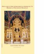 Arta executarii mobilierului bisericesc in Biserica Ortodoxa Romana - Alexandru Hutanu (ISBN: 9786062900410)