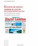 Cuvinte de suflet, oameni si locuri din istoria bisericii oltene - Preot Ionita Apostolache (ISBN: 9789731551579)