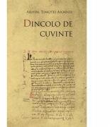 Dincolo de cuvinte - Arhim. Timotei Aioanei (ISBN: 9786068141077)