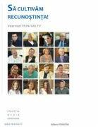 Sa cultivam recunostinta! Interviuri Trinitas TV - Eveline Pauna (ISBN: 9789731551531)