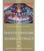 Traditie si innoire in slujirea liturgica, volumul 3 - Pr. Prof. Dr. Nicolae D. Necula (ISBN: 9789736160318)