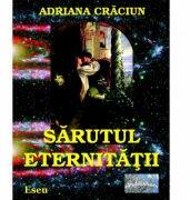 Sarutul eternitatii - Adriana Craciun (ISBN: 9786067162813)