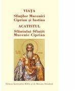 Viata Sfintilor Mucenici Ciprian si Iustina. Acatistul Sfantului Ciprian (ISBN: 9789736161858)