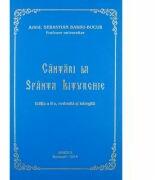 Cantari la Sfanta Liturghie - Arhid. Sebastian Barbu Bucur (ISBN: 9789736164286)