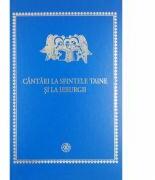 Cantari la Sfintele Taine si la Ierurgii - Pr. Prof. Dr. Nicu Moldoveanu (ISBN: 9789736164385)