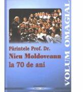 Parintele Prof. Dr. Nicu Moldoveanu la 70 de ani - Pr. prof. univ. dr. Vasile Stanciu (ISBN: 9786068141282)