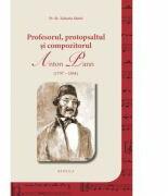 Profesorul, protopsaltul si compozitorul Anton Pann - Pr. Dr. Zaharia Matei (ISBN: 9786062900113)