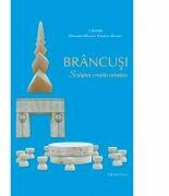 BRANCUSI, Sculptor crestin ortodox - Patriarhul Daniel (ISBN: 9789731551364)