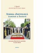 Lucrarea Bisericii in societate in anul 2014. Iubirea Jertfelnica, Lumina a Invierii - Patriarhul Daniel (ISBN: 9786062900403)